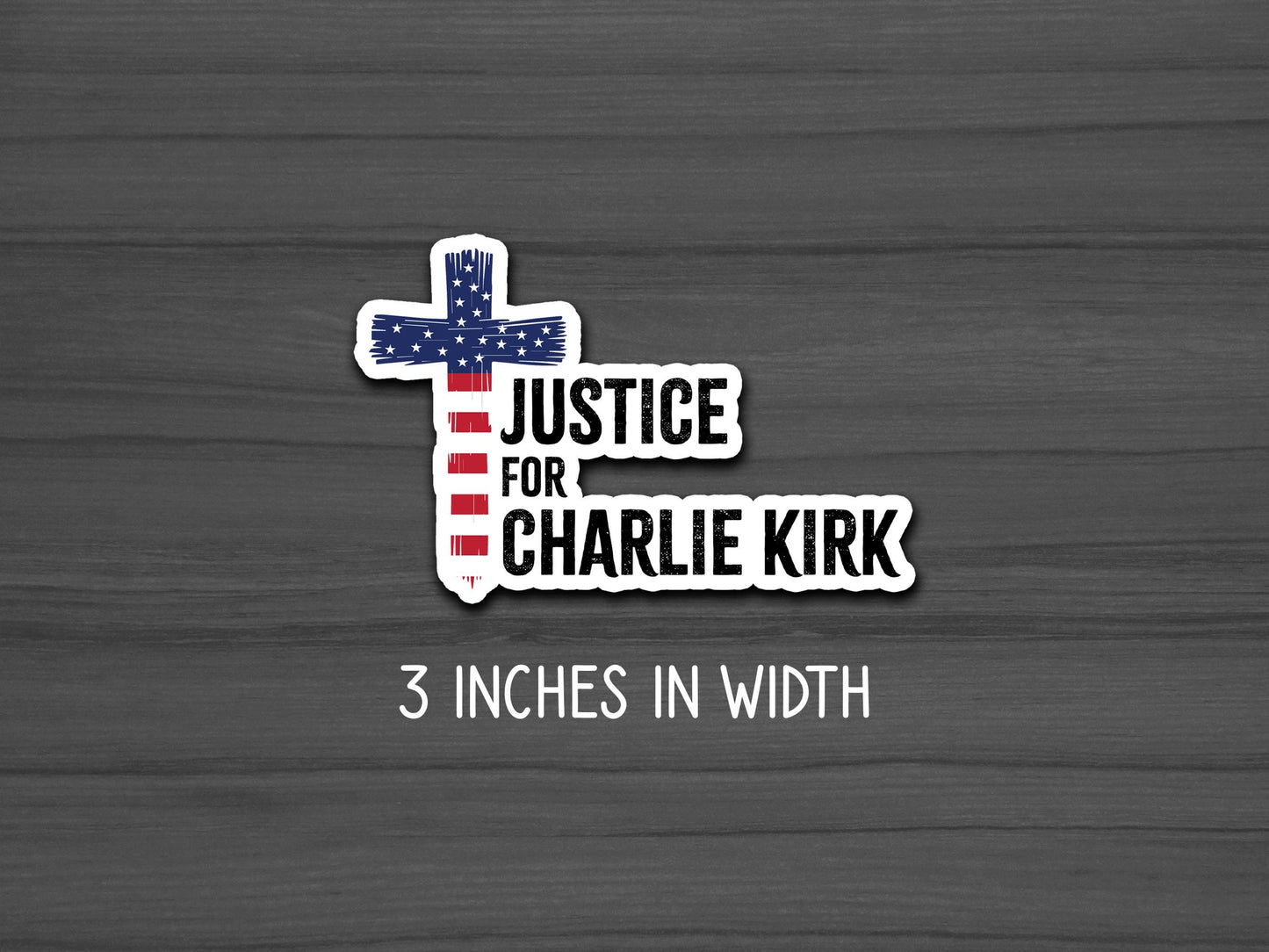 Justice for Charlie Kirk Sticker, Water Resistant, Republican Sticker, American Patriot Sticker